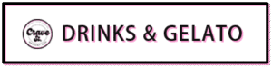 DRINKS & GELATO