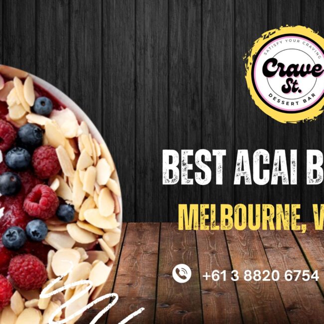 Taste the Best Acai Bowls in Melbourne, Victoria – Only at Crave Street
